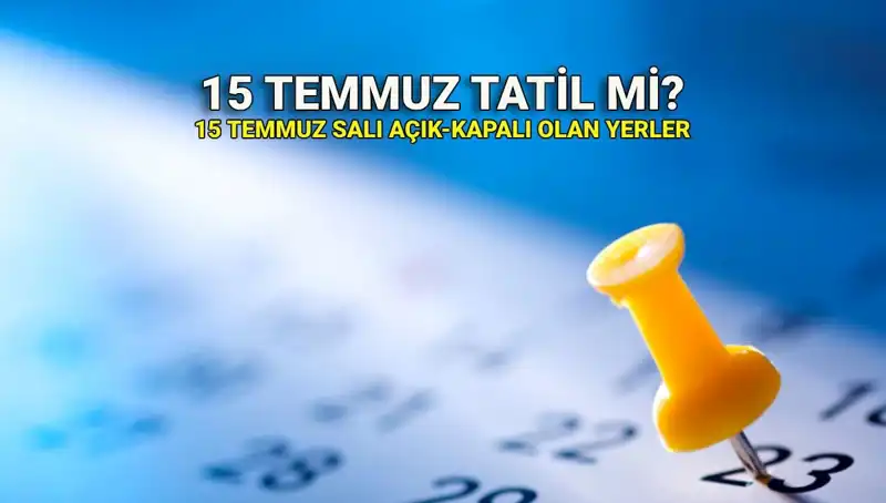 15 Temmuz’da Türkiye’de Resmi Tatil Olacak mı? Detayları Öğrenin!