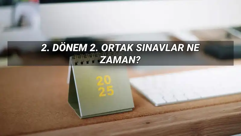 2025 MEB 2. Dönem Ortak Sınav Tarihleri: Öğrenciler Hazır Mı?