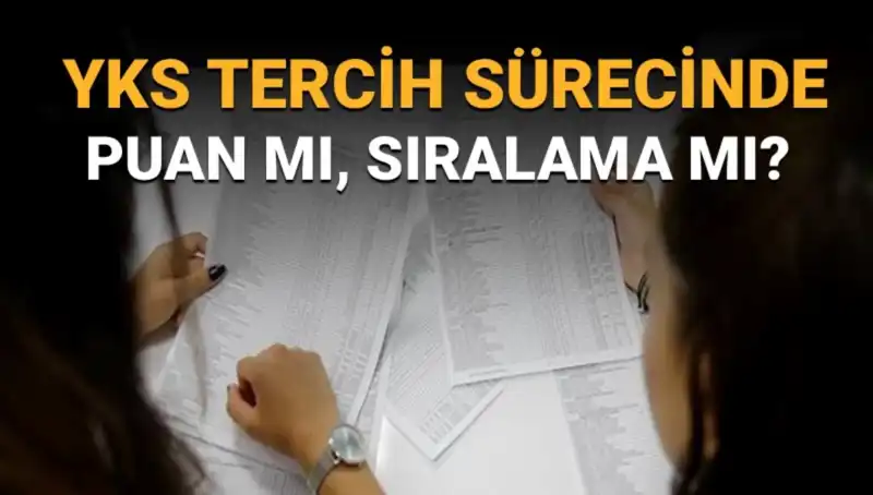 YKS Tercih Sürecinde Kritik Soru: Puan mı Sıralama mı Önemli?